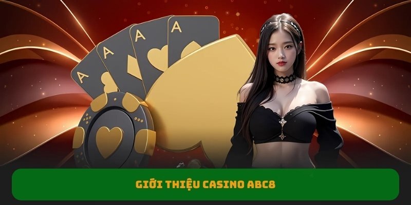 casino-abc8-la-diem-den-ly-tuong-cho-hoi-vien-ngay-nay